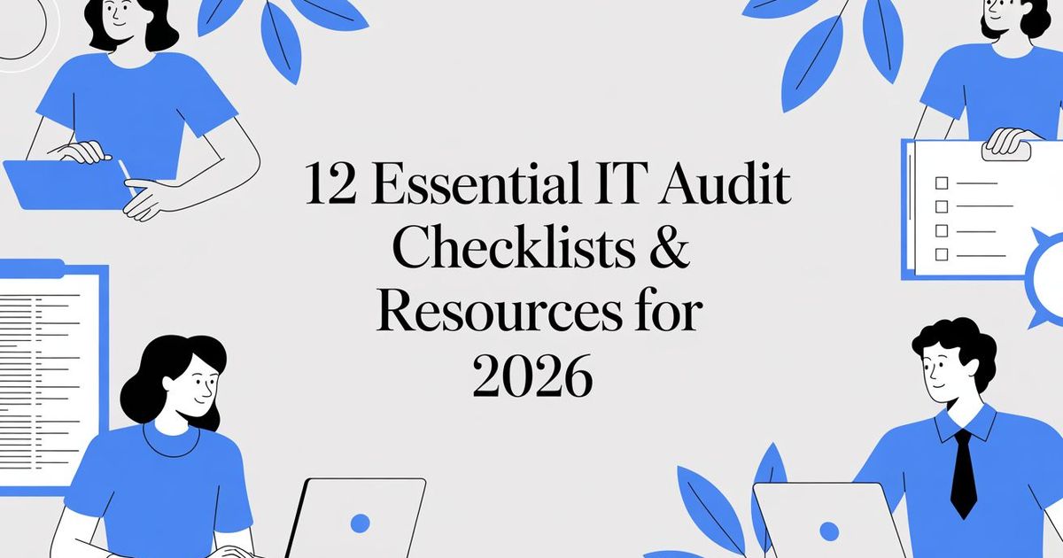 12 Essential IT Audit Checklists & Resources for 2026