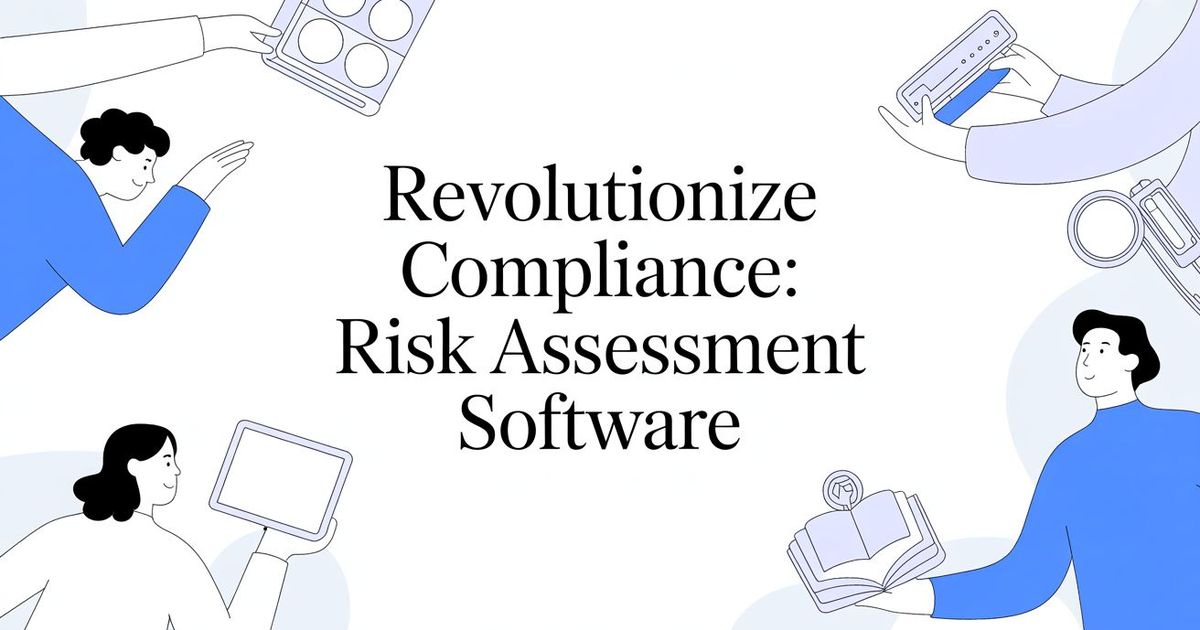 Revolutionize Compliance: Risk Assessment Software