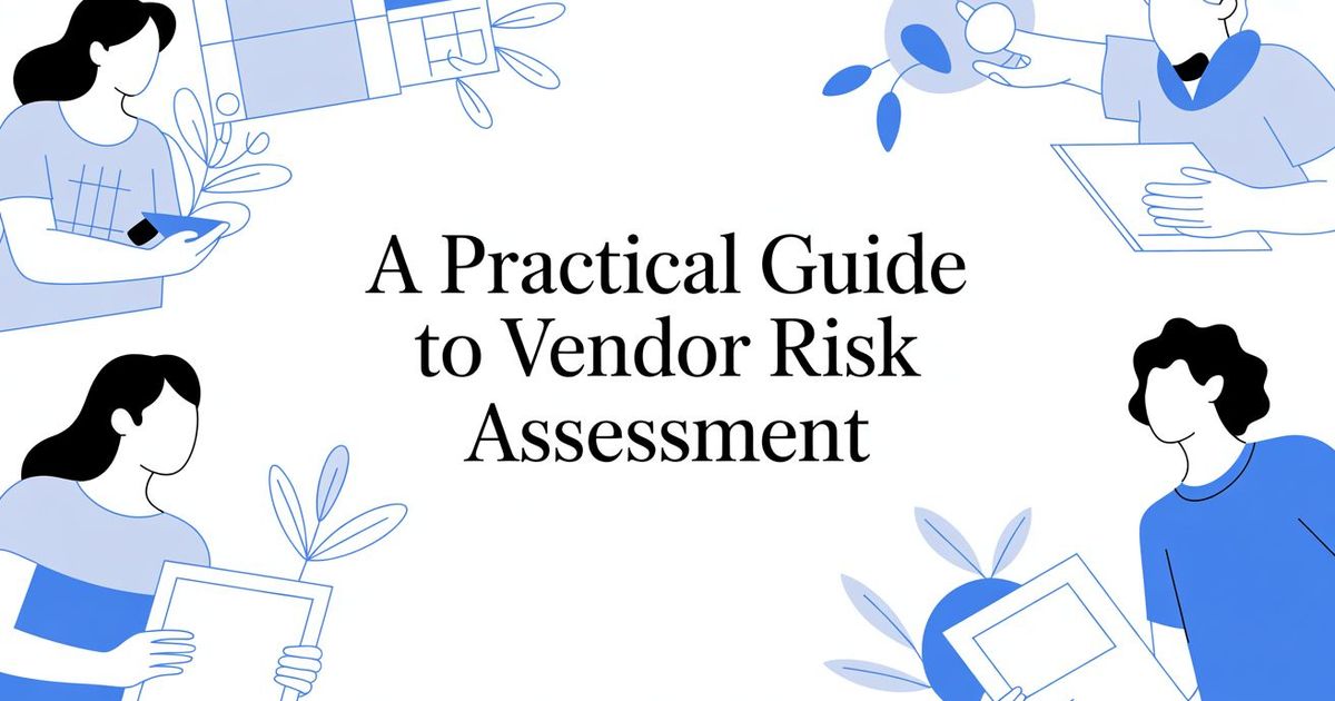 A Practical Guide to Vendor Risk Assessment